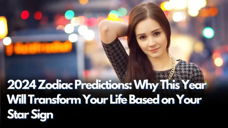 2024 Zodiac Predictions Why This Year Will Transform Your Life Based on Your Star Sign